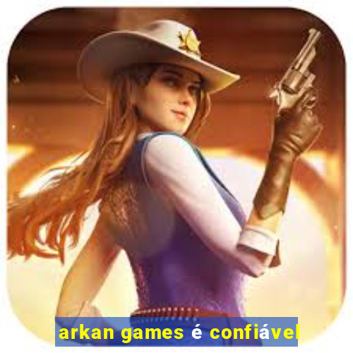 arkan games é confiável